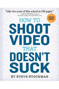 How to Shoot Video That Doesn't Suck