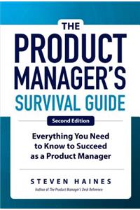 Product Manager's Survival Guide, Second Edition: Everything You Need to Know to Succeed as a Product Manager