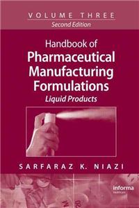 Handbook of Pharmaceutical Manufacturing Formulations: Volume Three, Liquid Products