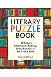 Literary Puzzle Book: 120 Classic Crosswords, Sudoku, and Other Puzzles for Book Lovers