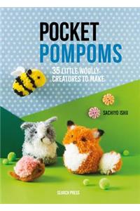 Pocket Pompoms: 35 Little Woolly Creatures to Make