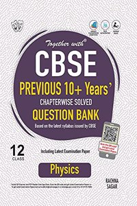 Together with Physics CBSE Previous 10+ Years Question Bank for Class 12 Term I & Term II (For 2021-2022 Examination)