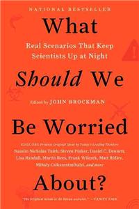 What Should We Be Worried About?: Real Scenarios That Keep Scientists Up at Night (Edge Question Series)