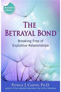 Betrayal Bond: Breaking Free of Exploitive Relationships