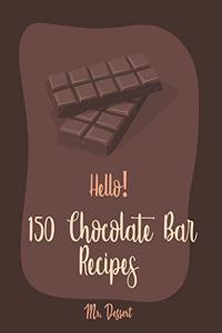 Hello! 150 Chocolate Bar Recipes