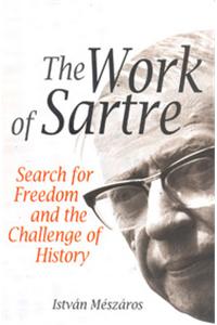 The Work of Sartre: Search for Freedom and the Challenge of History