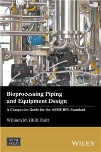 Bioprocessing Piping and Equipment Design