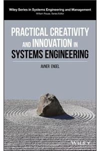 Practical Creativity and Innovation in Systems Engineering