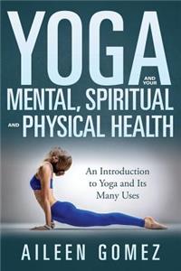 Yoga and Your Mental, Spiritual and Physical Health