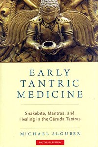 Early Tantric Medicine: Snakebite, Mantras, and Healing in the Garuda Tantras