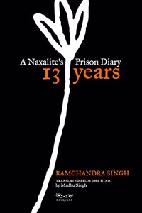 13 Years: A Naxalite?s Prison Diary