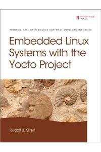 Embedded Linux Systems with the Yocto Project