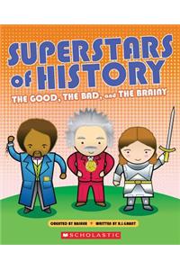 Superstars of History: The Good, the Bad, and the Brainy