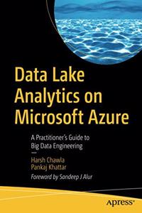 Data Lake Analytics on Microsoft Azure:A Practitioner's Guide to Big Data Engineering