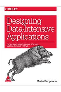 Designing Data-Intensive Applications: The Big Ideas Behind Reliable, Scalable, and Maintainable Systems