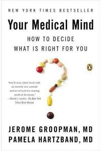 Your Medical Mind: How to Decide What Is Right for You