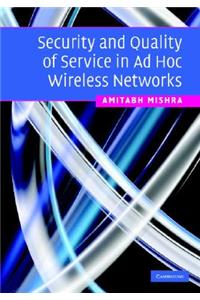 Security and Quality of Service in Ad Hoc Wireless Networks