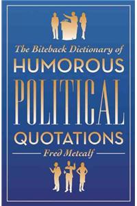 Biteback Dictionary of Humorous Political Quotations