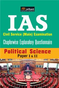 Upsc Ias Civil Service (Main) Examination Chapterwise Explanatory Questionnaire Poltical Science (Paper I & Ii)