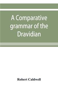 comparative grammar of the Dravidian or south-Indian family of languages