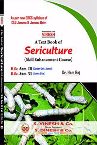 Vinesh A Text Book of Sericulture (Skill Enhancement Course) (B.Sc. Sem. - III C.L.U.) (B.Sc. Sem. - VI J.U.)