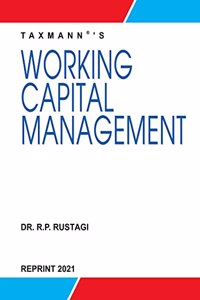 Taxmann's Working Capital Management - Comprehensive & Authentic book along-with Points to Remember, Graded Illustrations, Objective & Multiple Choice Questions, Assignments, Problems & Case Studies