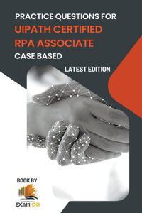 Practice Questions for UiPath Certified RPA Associate Case Based