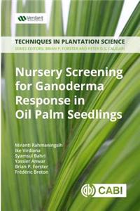 Nursery Screening for Ganoderma Response in Oil Palm Seedlings: A Manual
