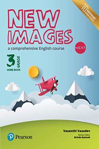 New Images Next(Home Book): A comprehensive English course | CBSE Class Third | Tenth Anniversary Edition | By Pearson