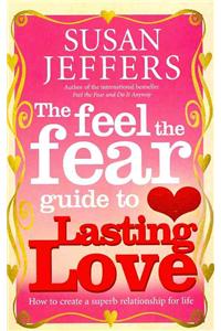 The Feel The Fear Guide To... Lasting Love