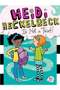 Heidi Heckelbeck Is Not a Thief!