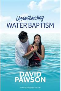 UNDERSTANDING Water Baptism