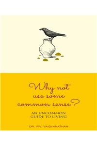 Why Not Use Some Common Sense?