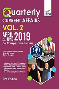 Quarterly Current Affairs Vol. 2 - April To June 2019 For Competitive Exams