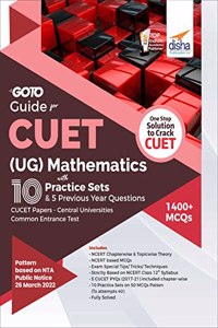 Go To Guide for CUET (UG) Mathematics with 10 Practice Sets & 5 Previous Year Questions; CUCET - Central Universities Common Entrance Test