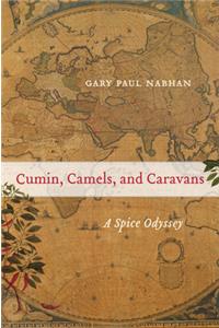 Cumin, Camels, and Caravans