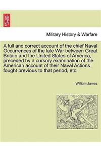 full and correct account of the chief Naval Occurrences of the late War between Great Britain and the United States of America, preceded by a cursory examination of the American account of their Naval Actions fought previous to that period, etc.