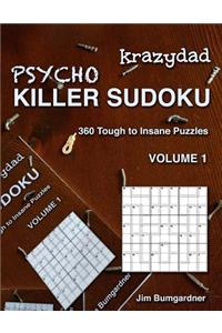 Krazydad Psycho Killer Sudoku Volume 1: 360 Tough to Insane Puzzles