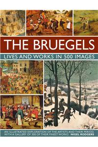 Bruegels: Lives & Works in 500 Images (New A)