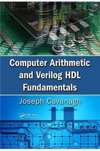 Computer Arithmetic and Verilog HDL Fundamentals