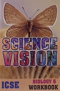 Science Vision ICSE Biology 6 Workbook