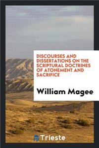 Discourses and Dissertations on the Scriptural Doctrines of Atonement and Sacrifice ... with an Appendix Containing Some Strictures on Mr. Belsham's Account of the Unitarian Scheme, in His Review of Mr. Wilberforce's Treatise