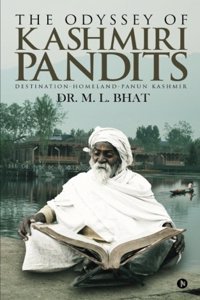 The Odyssey Of Kashmiri Pandits: Destination-Homeland-Panun Kashmir