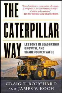 The Caterpillar Way: Lessons in Leadership, Growth, and Shareholder Value