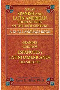 Great Spanish and Latin American Short Stories of the 20th Century/Grandes Cuentos Españoles Y Latinoamericanos del Siglo XX