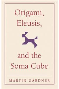 Origami, Eleusis, and the Soma Cube