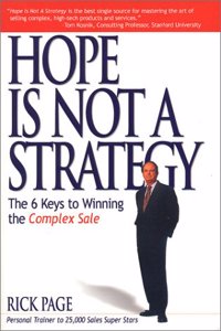 Hope is Not a Strategy: The 6 Keys to Winning the Complex Sale