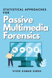 Statistical Approaches for Passive Multimedia Forensics