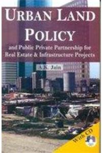 Urban Land Policy and Public Private Partnership for Real Estate & Infrastructure Projects