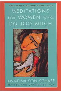 Meditations For Women Who Do Too Much Revised